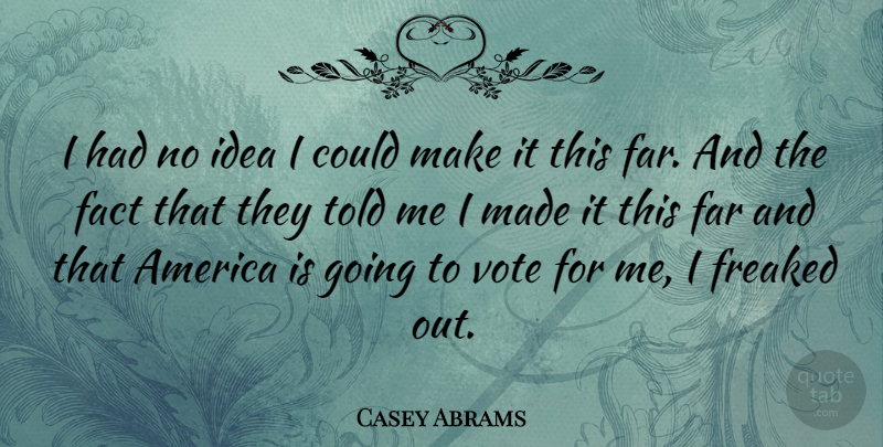 Casey Abrams Quote About America, Freaked: I Had No Idea I...