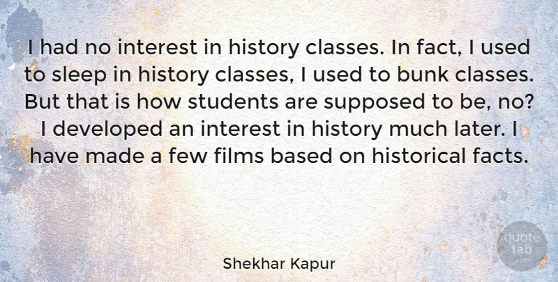 Shekhar Kapur Quote About Based, Bunk, Developed, Few, Films: I Had No Interest In...