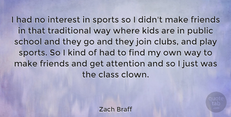 Zach Braff Quote About Sports, School, Kids: I Had No Interest In...