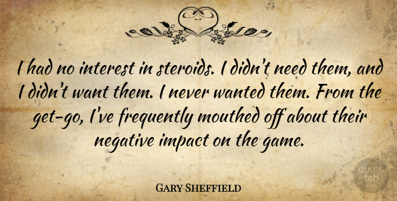 Gary Sheffield Quote About Frequently, Interest: I Had No Interest In...