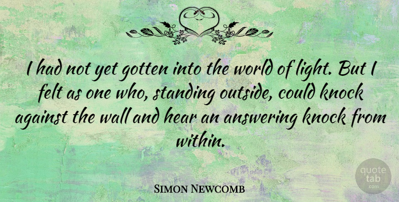 Simon Newcomb Quote About Wall, Light, World: I Had Not Yet Gotten...