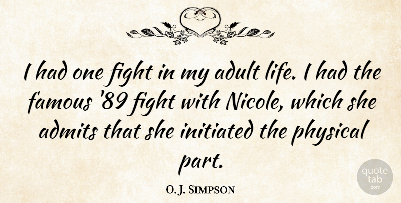 O. J. Simpson Quote About Sports, Fighting, Adults: I Had One Fight In...