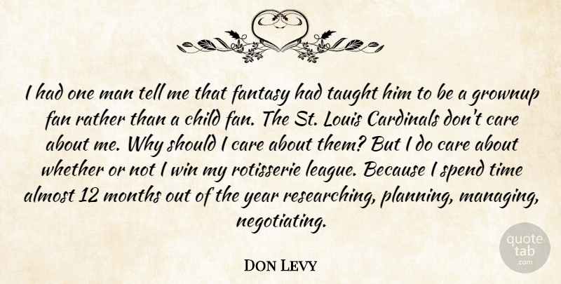 Don Levy Quote About Almost, Cardinals, Care, Child, Fantasy: I Had One Man Tell...