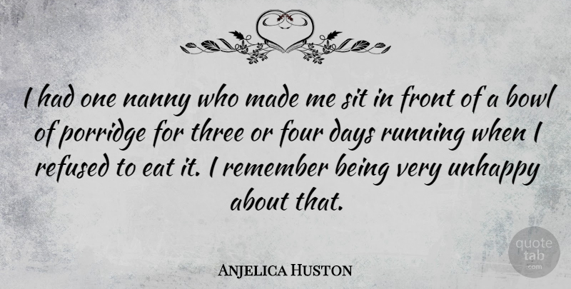 Anjelica Huston Quote About Running, Atheism, Unhappy: I Had One Nanny Who...