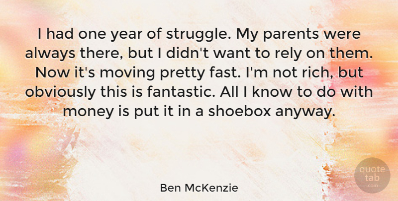 Ben McKenzie Quote About American Musician, Money, Moving, Obviously, Parents: I Had One Year Of...