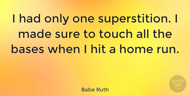 Babe Ruth Quote About Sports, Running, Home: I Had Only One Superstition...