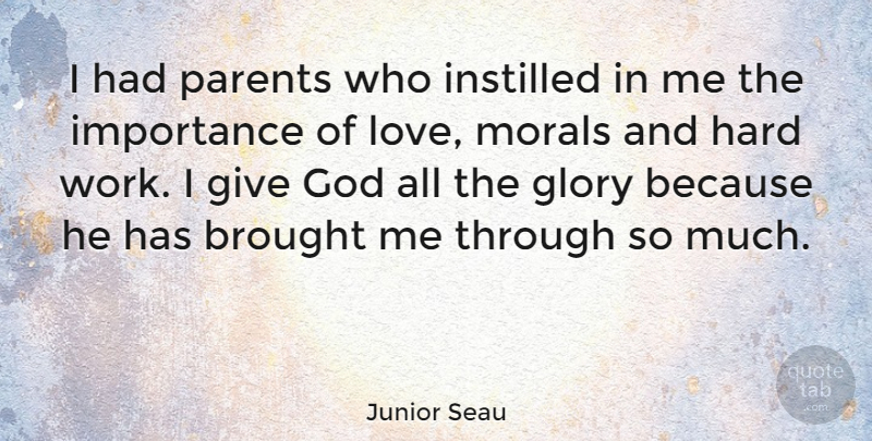 Junior Seau Quote About Hard Work, Giving, Parent: I Had Parents Who Instilled...