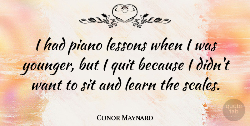 Conor Maynard Quote About Piano, Lessons, Want: I Had Piano Lessons When...