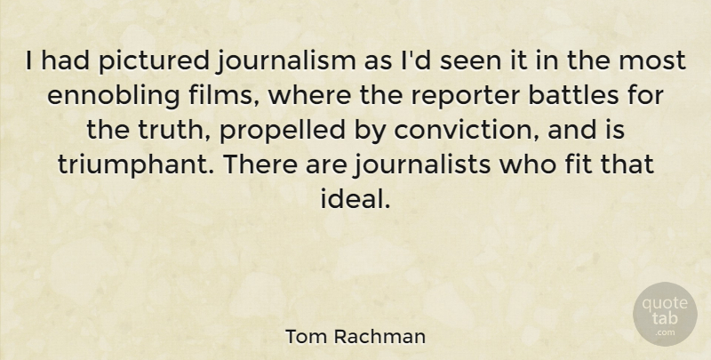 Tom Rachman Quote About Fit, Reporter, Seen, Truth: I Had Pictured Journalism As...