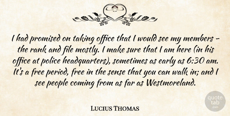 Lucius Thomas Quote About Coming, Early, Far, File, Free: I Had Promised On Taking...