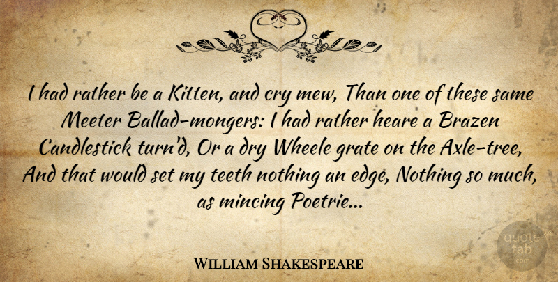 William Shakespeare Quote About Tree, Poetry, Dry: I Had Rather Be A...