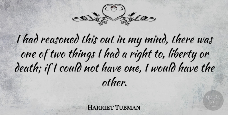 Harriet Tubman Quote About Death, Freedom, Two: I Had Reasoned This Out...