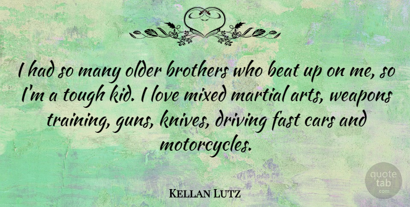 Kellan Lutz Quote About Brother, Art, Kids: I Had So Many Older...
