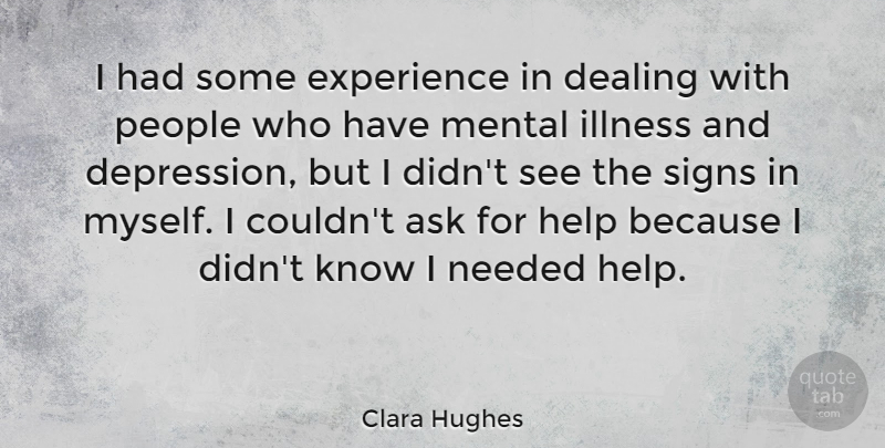 Clara Hughes Quote About People, Bipolar, Helping: I Had Some Experience In...