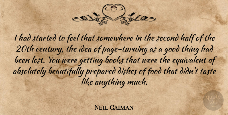 Neil Gaiman Quote About Book, Pages Turning, Ideas: I Had Started To Feel...