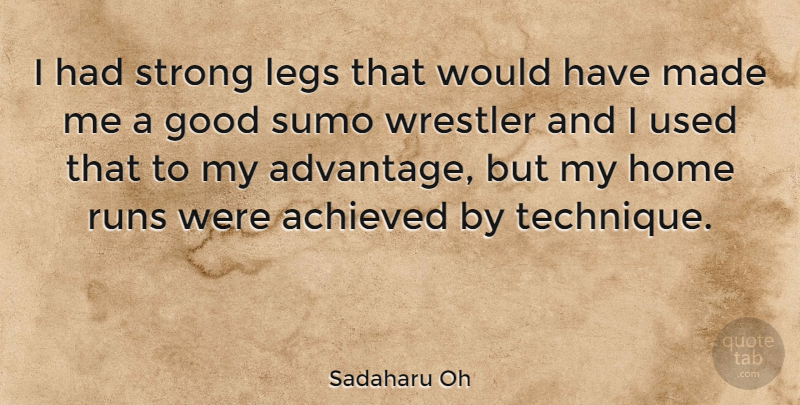 Sadaharu Oh Quote About Running, Strong, Home: I Had Strong Legs That...