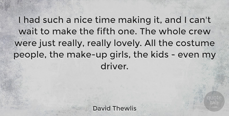 David Thewlis Quote About Costume, Crew, Fifth, Kids, Time: I Had Such A Nice...