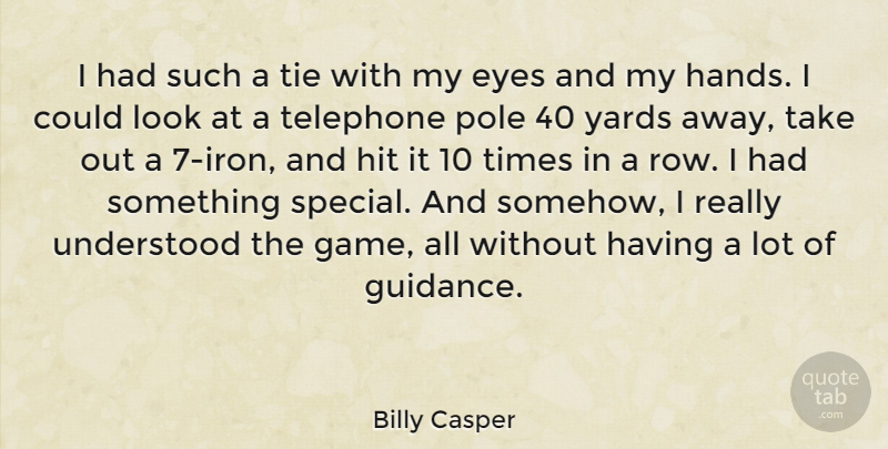 Billy Casper Quote About Hit, Pole, Telephone, Tie, Understood: I Had Such A Tie...