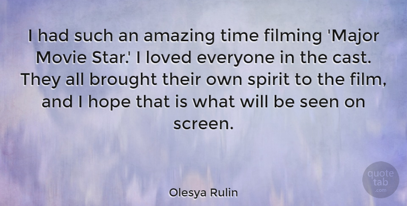 Olesya Rulin Quote About Amazing, Brought, Filming, Hope, Loved: I Had Such An Amazing...