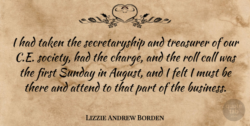 Lizzie Andrew Borden Quote About American Celebrity, Attend, Call, Felt, Roll: I Had Taken The Secretaryship...