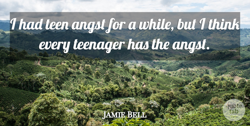 Jamie Bell Quote About Teenager, Thinking, Angst: I Had Teen Angst For...