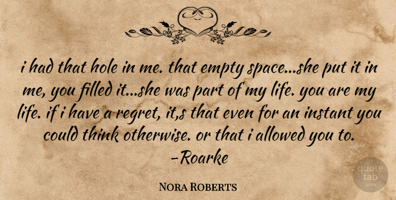 Nora Roberts Quote About Regret, Thinking, Space: I Had That Hole In...