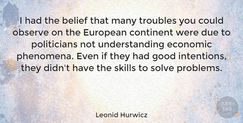 Leonid Hurwicz Quote About Continent, Due, Economic, European, Good: I Had The Belief That...