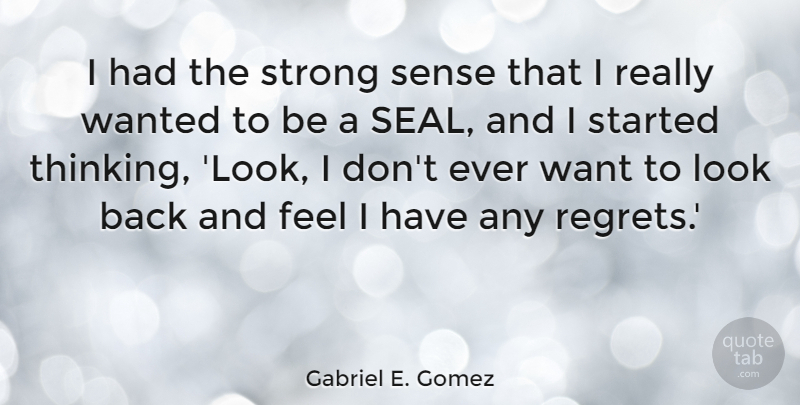 Gabriel E. Gomez Quote About undefined: I Had The Strong Sense...