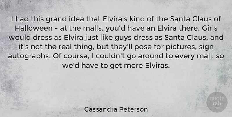 Cassandra Peterson Quote About Girl, Real, Halloween: I Had This Grand Idea...