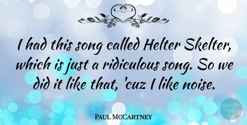 Paul McCartney Quote About Song, Cuz, Noise: I Had This Song Called...