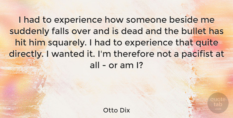 Otto Dix Quote About Fall, Bullets, Wanted: I Had To Experience How...