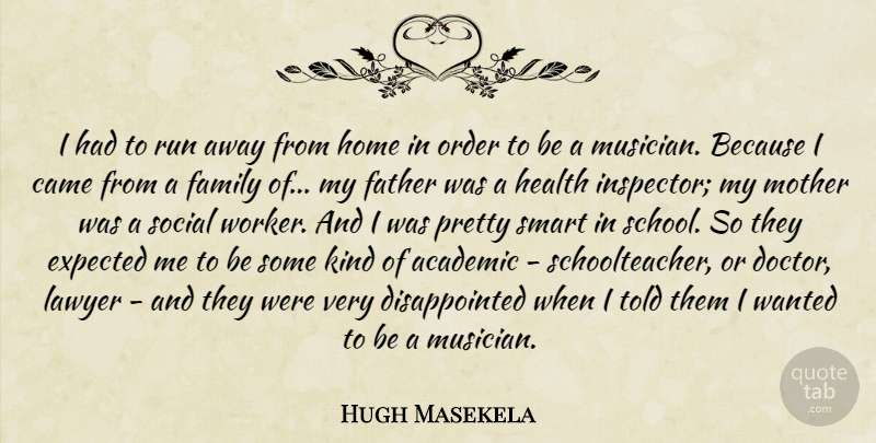 Hugh Masekela Quote About Mother, Running, Smart: I Had To Run Away...