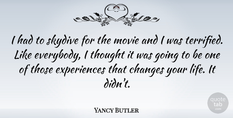 Yancy Butler Quote About Changing Your Life, Terrified: I Had To Skydive For...