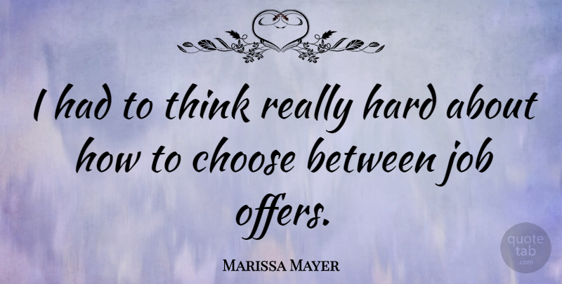 Marissa Mayer Quote About Jobs, Thinking, Offers: I Had To Think Really...