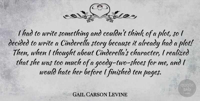 Gail Carson Levine Quote About Cinderella, Decided, Realized, Ten: I Had To Write Something...