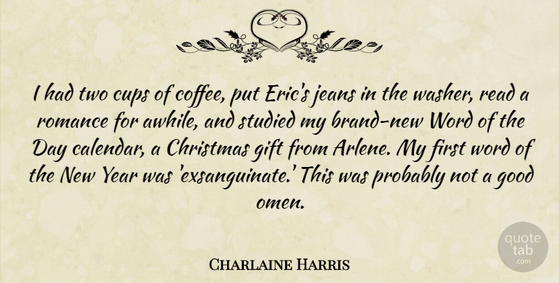 Charlaine Harris Quote About New Year, Coffee, Years: I Had Two Cups Of...