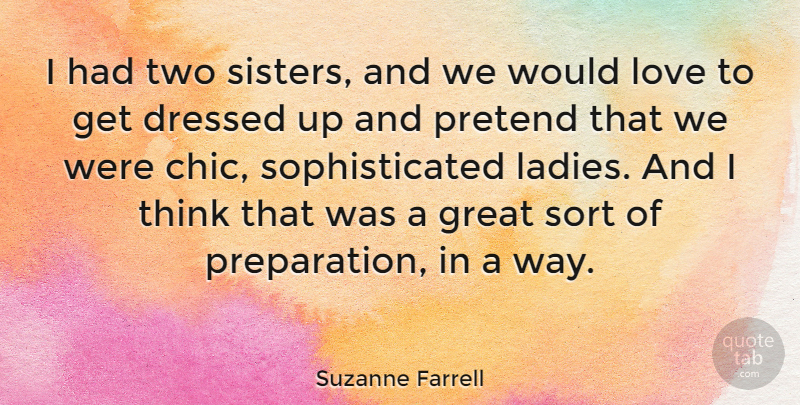 Suzanne Farrell Quote About Sister, Thinking, Two: I Had Two Sisters And...