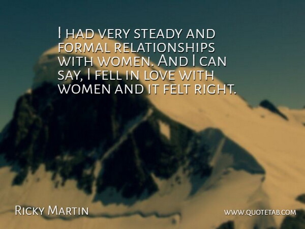 Ricky Martin Quote About Formal, Steady, I Can: I Had Very Steady And...