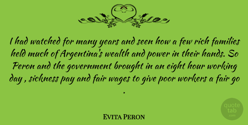 Evita Peron Quote About Government, Hands, Years: I Had Watched For Many...