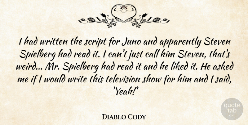 Diablo Cody Quote About Writing, Television, Scripts: I Had Written The Script...