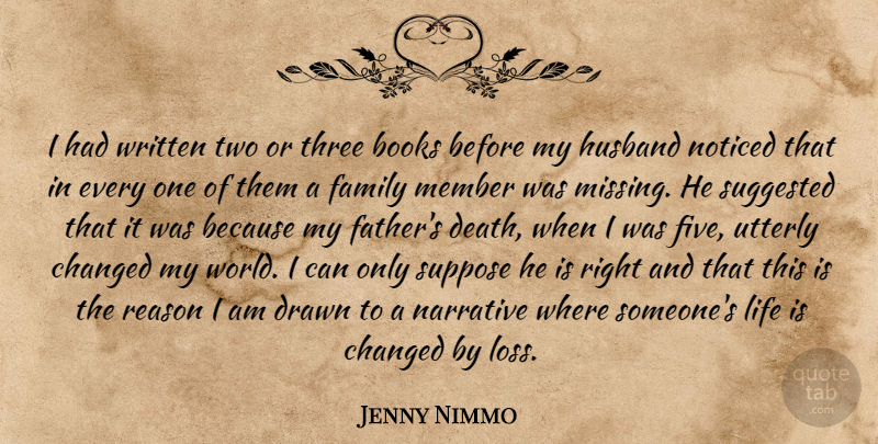 Jenny Nimmo Quote About Books, Changed, Death, Drawn, Family: I Had Written Two Or...