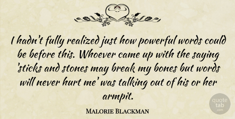 Malorie Blackman Quote About Hurt, Powerful, Talking: I Hadnt Fully Realized Just...