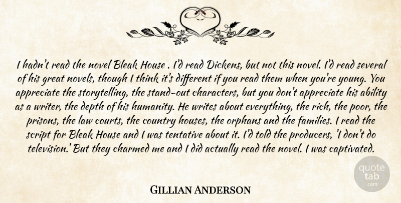 Gillian Anderson Quote About Ability, Appreciate, Bleak, Charmed, Country: I Hadnt Read The Novel...