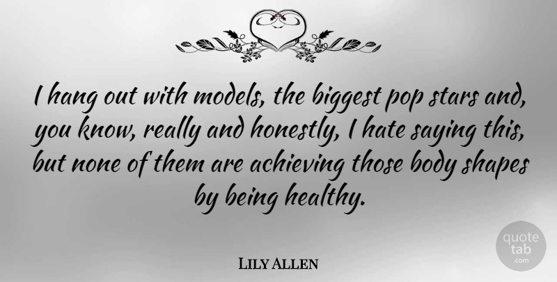 Lily Allen Quote About Stars, Hate, Healthy: I Hang Out With Models...