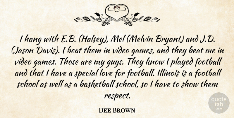 Dee Brown Quote About Basketball, Beat, Football, Hang, Illinois: I Hang With E B...
