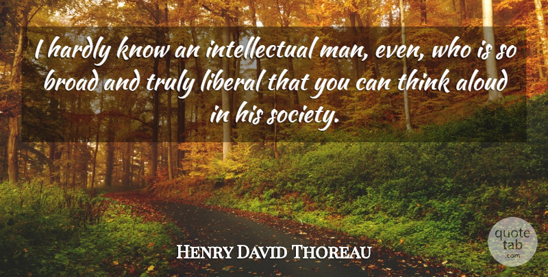 Henry David Thoreau Quote About Men, Thinking, Intellectual: I Hardly Know An Intellectual...