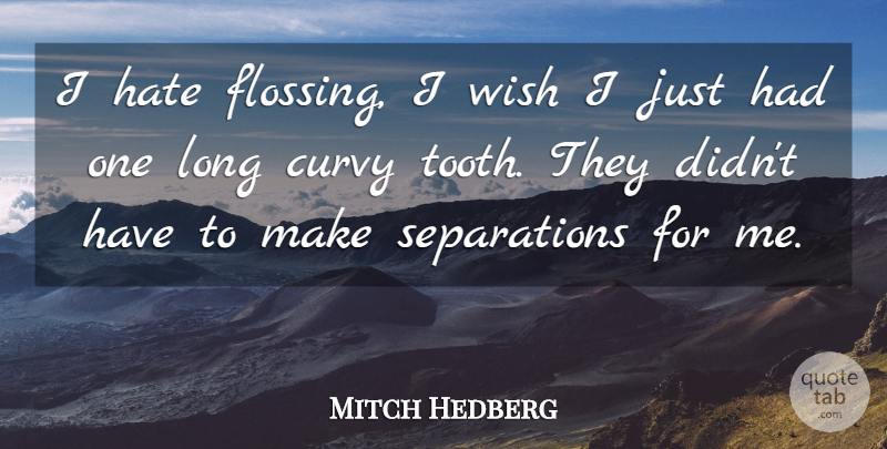 Mitch Hedberg Quote About Funny, Hate, Humor: I Hate Flossing I Wish...