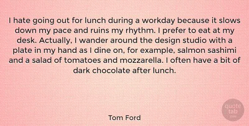 Tom Ford Quote About Hate, Dark, Hands: I Hate Going Out For...
