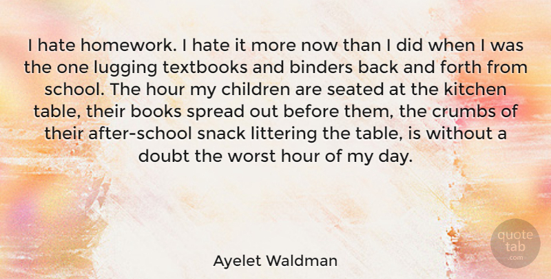 Ayelet Waldman Quote About Children, Hate, Book: I Hate Homework I Hate...
