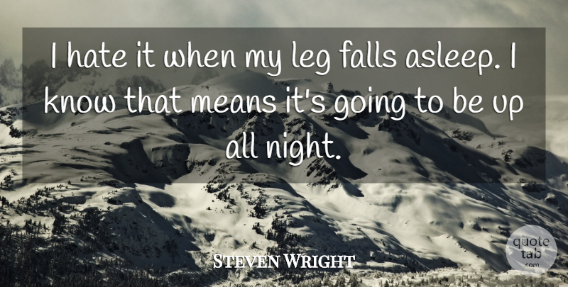 Steven Wright Quote About Funny, Hate, Fall: I Hate It When My...